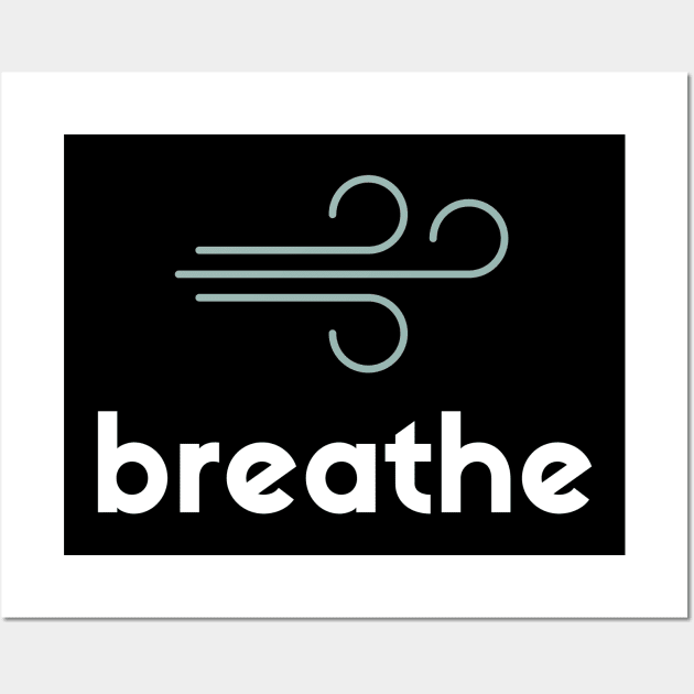 Breathe Wall Art by mentalhealthlou